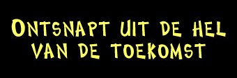 Ontsnapt uit de hel van de toekomst